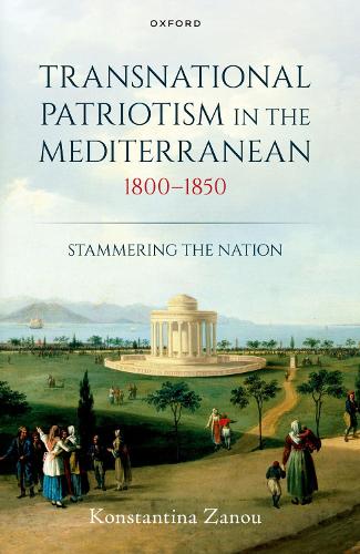 Transnational Patriotism in the Mediterranean, 1800-1850