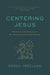 Centering Jesus