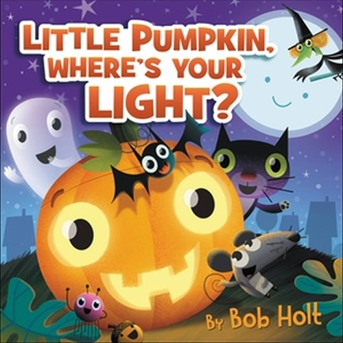 Little Pumpkin, Where’s Your Light?: 3 (Bob Holt Celebrates