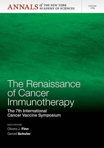 The Renaissance of Cancer Immunotherapy: The 7th International Cancer Vaccine Symposium, Volume 1284 (Annals of the New York Academy of Sciences