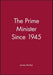 The Prime Minister Since 1945