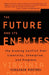 The Future and Its Enemies: The Growing Conflict Over Creativity, Enterprise and Progress