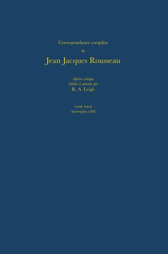 Correspondance Complete De Rousseau 29d: 1766, Lettres 5082-5255: No. 29 (Correspondence Complete De Rousseau