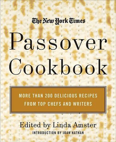 The New York Times Passover Cookbook: More Than 200 Delicious Recipes Fr om Top Chefs And Writers