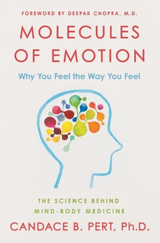 Molecules of Emotion  The Science Behind Mind Body Medicine