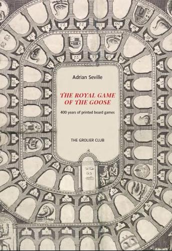 The Royal Game of the Goose – Four Hundred Years of Printed Board Games