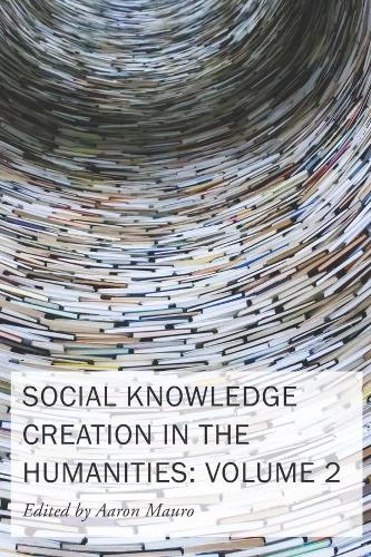 Social Knowledge Creation in the Humanities – Volume 2