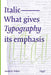 Italic: What gives Typography its emphasis