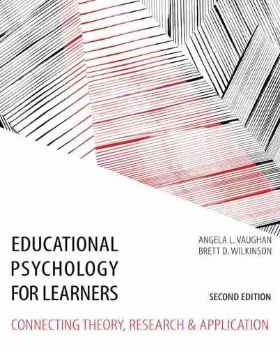 Educational Psychology for Learners: Connecting Theory, Research and Application