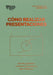 Cómo Realizar Presentaciones (Presentations Spanish Edition)