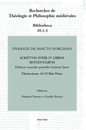 Durandi de Sancto Porciano Scriptum super IV libros Sententiarum. Distinctiones 18-35 libri Primi