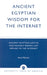 Ancient Egyptian Wisdom for the Internet