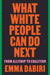 What White People Can Do Next