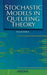 Stochastic Models in Queueing Theory