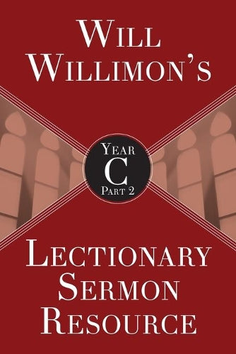 Will Willimon’s Lectionary Sermon Resource, Year C Part 2