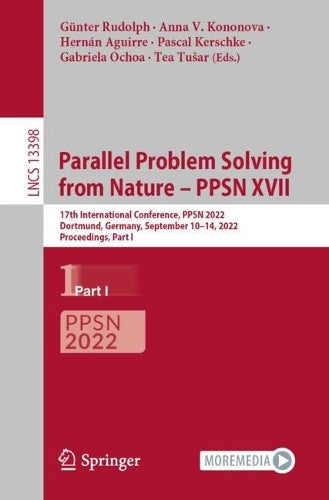 Parallel Problem Solving from Nature – PPSN XVII: 17th International Conference, PPSN 2022, Dortmund, Germany, September 10–14, 2022, Proceedings, ... (Lecture Notes in Computer Science, 13398
