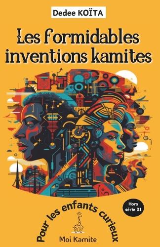 Les formidables inventions Kamites