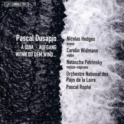 Pascal Dusapin: A Quia/Aufgang/Wenn Du Dem Wind...