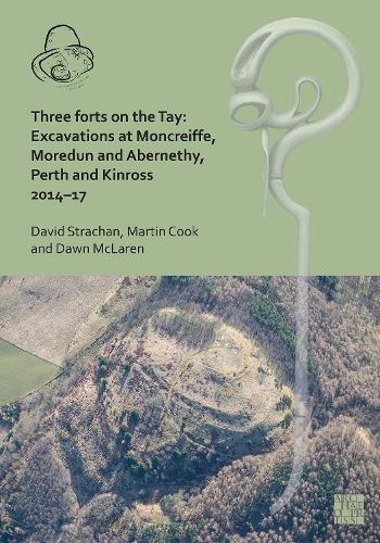 Three Forts on the Tay: Excavations at Moncreiffe, Moredun and Abernethy, Perth and Kinross 2014–17