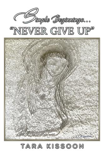 Simple Beginnings... "Never Give Up"