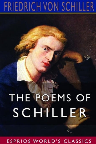 The Poems of Schiller (Esprios Classics
