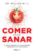 Comer para sanar / Eat to Beat Disease: The New Science of How Your Body Can Heal Itself