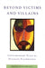 Beyond Victims and Villains