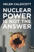 Nuclear Power Is Not The Answer