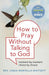 How to Pray without Praying to God