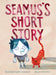 Seamus's Short Story