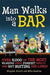 Man Walks Into a Bar