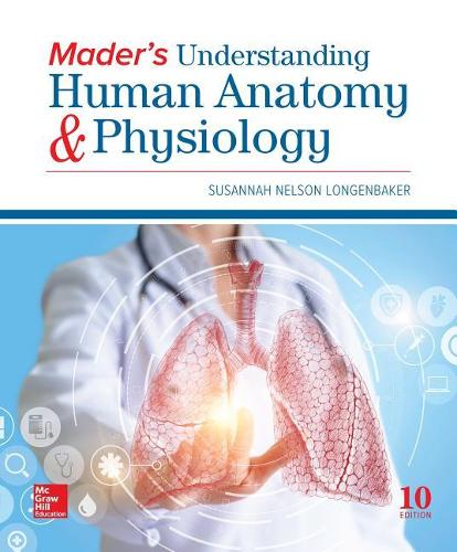 Loose Leaf Version for Mader's Understanding Human Anatomy & Physiology