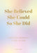 She Believed She Could So She Did