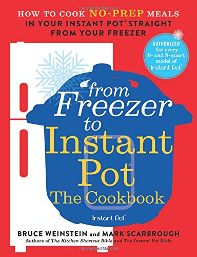 From Freezer to Instant Pot: The Cookbook