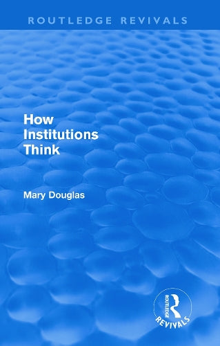 How Institutions Think (Routledge Revivals