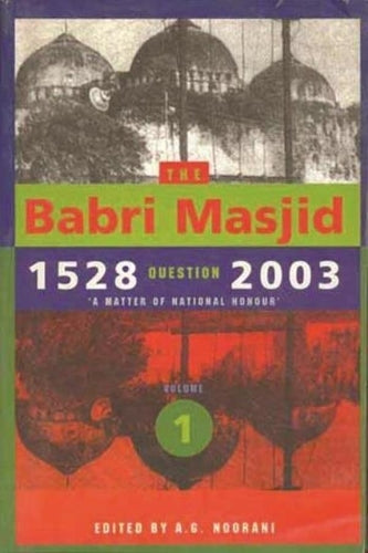The Babri Masjid Question, 1528–2003 – ′A Matter of National Honour′