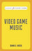 Video Game Music (Classic FM Handy Guides)