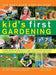 The best-ever step-by-step kid's first gardening