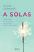 A Solas: Descubre El Placer de Estar Contigo Mismo / Alone