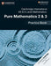 Cambridge International AS & A Level Mathematics: Pure Mathematics 2 & 3 Practice Book