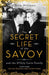 The Secret Life of the Savoy