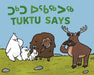 Tuktu Says: Bilingual Inuktitut and English Edition (Arvaaq Books