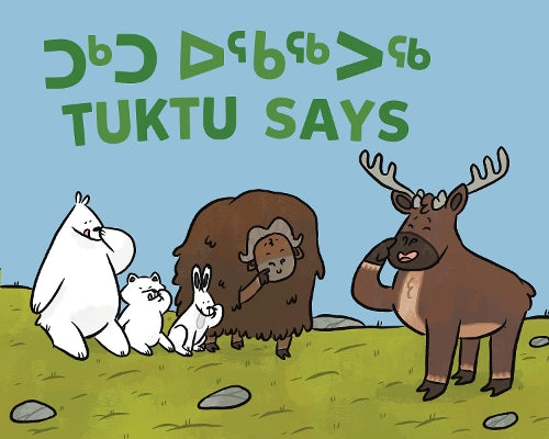 Tuktu Says: Bilingual Inuktitut and English Edition (Arvaaq Books