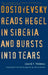 Dostoyevsky Reads Hegel in Siberia and Bursts into Tears