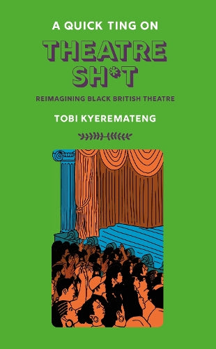A Quick Ting On: Theatre Sh*t – Reimagining Black British Theatre (AQTO