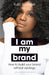 I Am My Brand