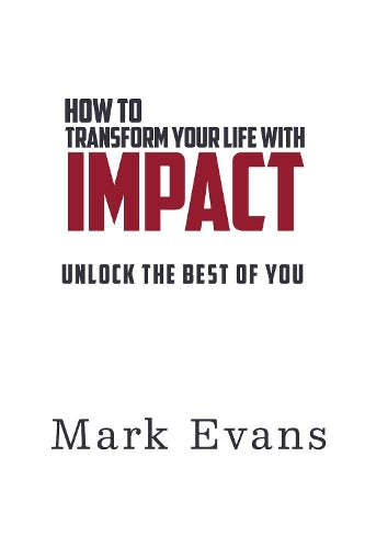 How To Transform Your Life With Impact