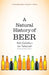 A Natural History of Beer