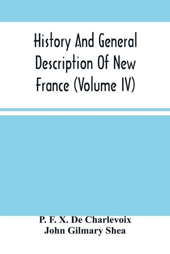 History And General Description Of New France (Volume Iv