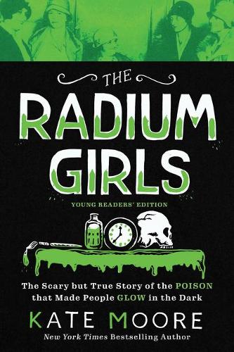 The Radium Girls - Young Readers Edition